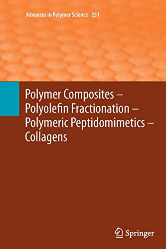 Imagen de archivo de Polymer Composites ? Polyolefin Fractionation ? Polymeric Peptidomimetics ? Collagens (Advances in Polymer Science, 251) a la venta por Lucky's Textbooks