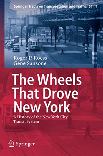 9783642435690: The Wheels That Drove New York: A History of the New York City Transit System: 1 (Springer Tracts on Transportation and Traffic)