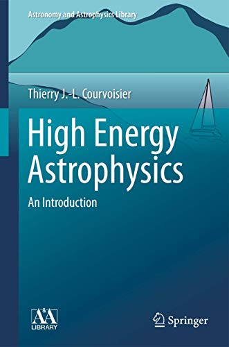 9783642436840: High Energy Astrophysics: An Introduction (Astronomy and Astrophysics Library)