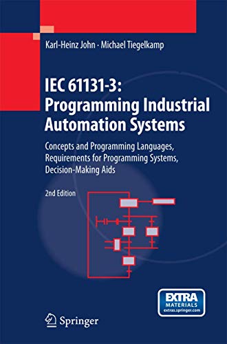 Stock image for IEC 61131-3: Programming Industrial Automation Systems: Concepts and Programming Languages, Requirements for Programming Systems, Decision-Making Aids for sale by Ria Christie Collections