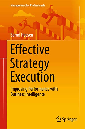 9783642437687: Effective Strategy Execution: Improving Performance with Business Intelligence (Management for Professionals)