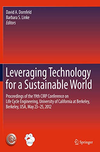 9783642438134: Leveraging Technology for a Sustainable World: Proceedings of the 19th CIRP Conference on Life Cycle Engineering, University of California at Berkeley, Berkeley, USA, May 23 - 25, 2012