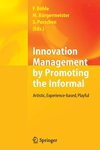 9783642438639: Innovation Management by Promoting the Informal: Artistic, Experience-based, Playful