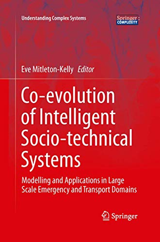 9783642438653: Co-evolution of Intelligent Socio-technical Systems: Modelling and Applications in Large Scale Emergency and Transport Domains (Understanding Complex Systems)