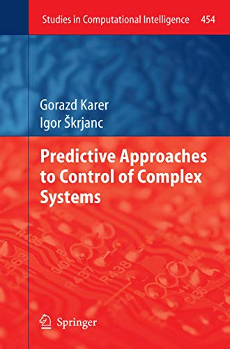 Beispielbild fr Predictive Approaches to Control of Complex Systems (Studies in Computational Intelligence, 454) zum Verkauf von Ria Christie Collections