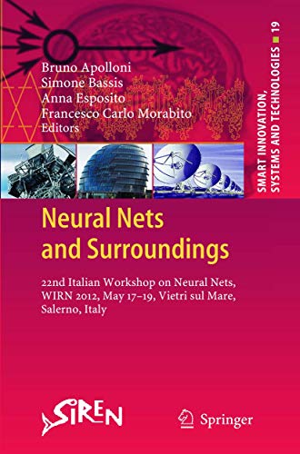 Stock image for Neural Nets and Surroundings : 22nd Italian Workshop on Neural Nets; WIRN 2012; May 17-19; Vietri sul Mare; Salerno; Italy for sale by Ria Christie Collections