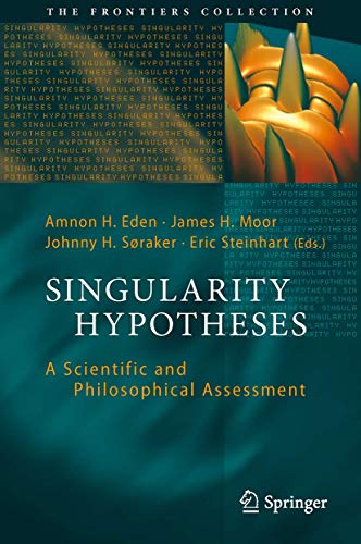 9783642443060: Singularity Hypotheses: A Scientific and Philosophical Assessment (The Frontiers Collection)
