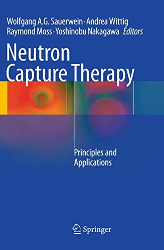 Stock image for Neutron Capture Therapy. Principles and Applications. for sale by Antiquariat im Hufelandhaus GmbH  vormals Lange & Springer