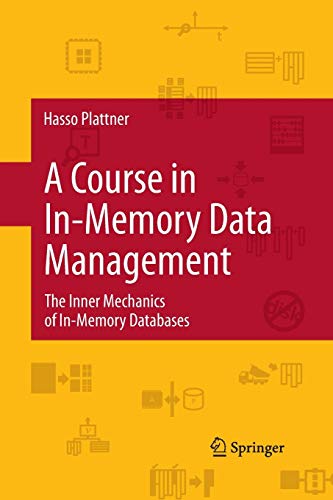 9783642443145: A Course in In-Memory Data Management: The Inner Mechanics of In-Memory Databases