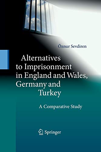 Stock image for Alternatives to Imprisonment in England and Wales; Germany and Turkey : A Comparative Study for sale by Ria Christie Collections