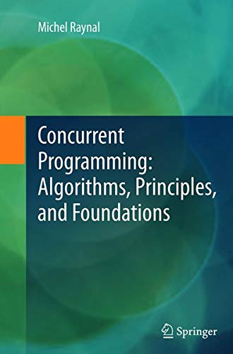 9783642446153: Concurrent Programming: Algorithms, Principles, and Foundations