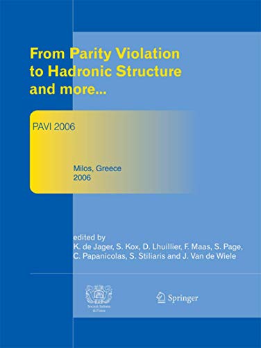 Beispielbild fr From Parity Violation to Hadronic Structure and more: Proceedings of the 3rd International Workshop Held at Milos, Greece, May 16-20, 2006 zum Verkauf von Lucky's Textbooks