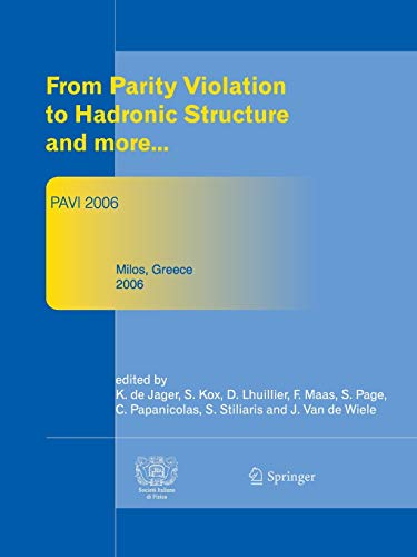 9783642446320: From Parity Violation to Hadronic Structure and more: Proceedings of the 3rd International Workshop Held at Milos, Greece, May 16-20, 2006