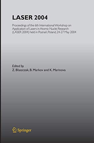 Stock image for LASER 2004 : Proceedings of the 6th International Workshop on Application of Lasers in Atomic Nuclei Research (LASER 2004) held in Poznan; Poland; 24-27 May; 2004 for sale by Ria Christie Collections