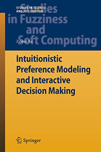 Beispielbild fr Intuitionistic Preference Modeling and Interactive Decision Making (Studies in Fuzziness and Soft Computing, 280) zum Verkauf von Ria Christie Collections