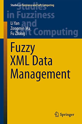 9783642448980: Fuzzy XML Data Management: 311 (Studies in Fuzziness and Soft Computing, 311)