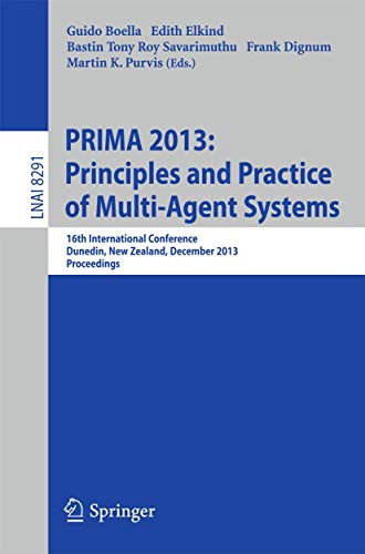 9783642449260: PRIMA 2013: Principles and Practice of Multi-Agent Systems: 16th International Conference, Dunedin, New Zealand, December 1-6, 2013. Proceedings: 8291 (Lecture Notes in Computer Science)