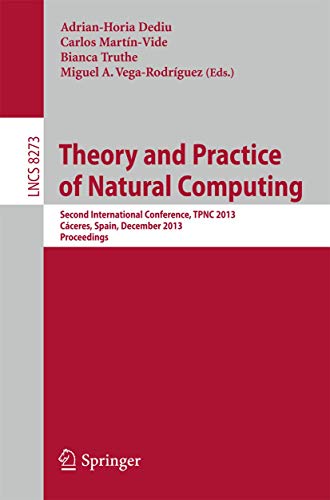9783642450075: Theory and Practice of Natural Computing: Second International Conference, TPNC 2013, Cceres, Spain, December 3-5, 2013. Proceedings: 8273 (Lecture Notes in Computer Science)