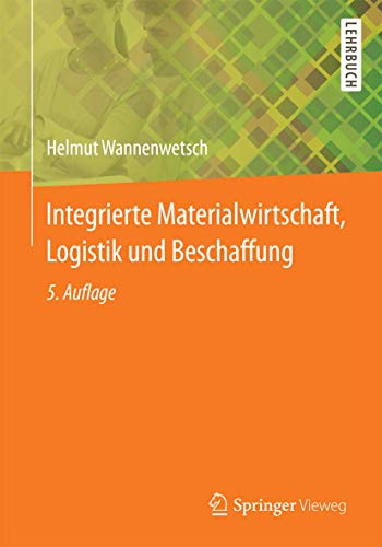 Beispielbild fr Integrierte Materialwirtschaft, Logistik und Beschaffung (Springer-Lehrbuch) zum Verkauf von medimops