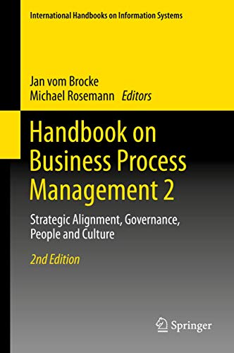 Beispielbild fr Handbook on Business Process Management 2: Strategic Alignment, Governance, People and Culture (International Handbooks on Information Systems) zum Verkauf von SpringBooks