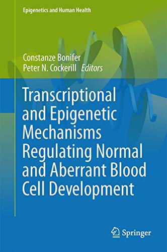 9783642451973: Transcriptional and Epigenetic Mechanisms Regulating Normal and Aberrant Blood Cell Development (Epigenetics and Human Health)