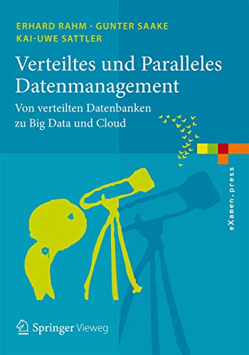 9783642452413: Verteiltes und Paralleles Datenmanagement: Von verteilten Datenbanken zu Big Data und Cloud (eXamen.press) (German Edition)