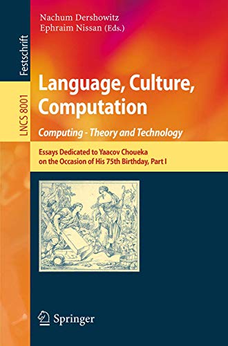 Stock image for Language, Culture, Computation: Computing - Theory and Technology: Essays Dedicated to Yaacov Choueka on the Occasion of His 75 Birthday, Part I (Lecture Notes in Computer Science) for sale by Zubal-Books, Since 1961