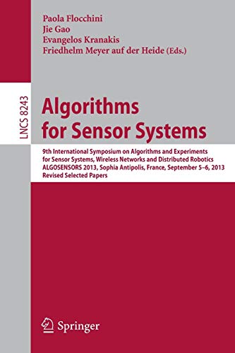 Stock image for Algorithms for Sensor Systems: 9th International Symposium on Algorithms and Experiments for Sensor Systems, Wireless Networks and Distributed . Networks and Telecommunications) for sale by Lucky's Textbooks