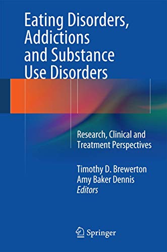 Beispielbild fr Eating Disorders, Addictions and Substance Use Disorders: Research, Clinical and Treatment Perspectives [Hardcover] Brewerton, Timothy D. and Baker Dennis, Amy zum Verkauf von SpringBooks