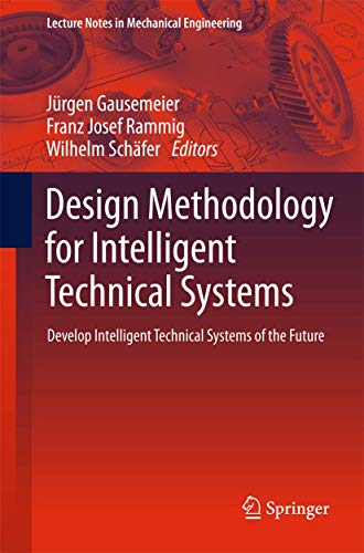 9783642454349: Design Methodology for Intelligent Technical Systems: Develop Intelligent Technical Systems of the Future (Lecture Notes in Mechanical Engineering)