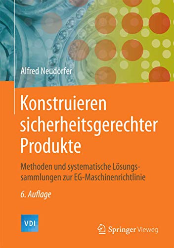 9783642454462: Konstruieren Sicherheitsgerechter Produkte: Methoden Und Systematische Lsungssammlungen Zur Eg-maschinenrichtlinie