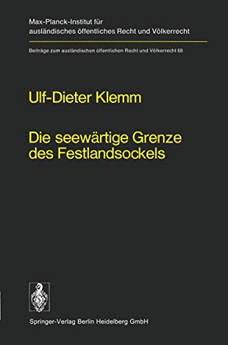 9783642454912: Die seewrtige Grenze des Festlandsockels: Geschichte, Entwicklung und lex lata eines seevlkerrechtlichen Grundproblems: 68 (Beitrge zum auslndischen ffentlichen Recht und Vlkerrecht)