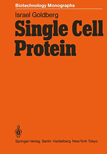 Single Cell Protein (Biotechnology Monographs, 1) (9783642465420) by Goldberg, Israel