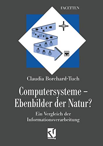 Beispielbild fr Computersysteme - Ebenbilder der Natur? : Ein Vergleich der Informationsverarbeitung zum Verkauf von Ria Christie Collections