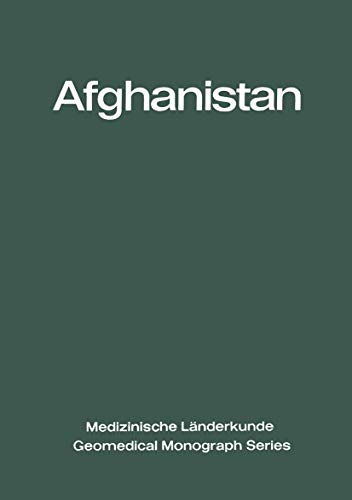 Stock image for Afghanistan: Eine geographisch-medizinische Landeskunde / A Geomedical Monograph (Medizinische Lnderkunde Geomedical Monograph Series, 2) (German Edition) for sale by Lucky's Textbooks