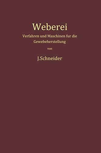 Weberei: Verfahren und Maschinen fÃ¼r die Gewebeherstellung (German Edition) (9783642490637) by Schneider, Josef