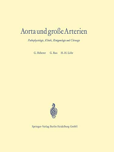 Stock image for Aorta Und Grosse Arterien: Pathophysiologie, Klinik, Rntgenologie Und Chirurgie for sale by Revaluation Books