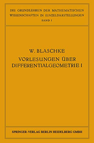 9783642493881: Vorlesungen ber Differentialgeometrie: Und Geometrische Grundlagen von Einsteins Relativittstheorie (Die Grundlehren der mathematischen ... Edition): Elementare Differentialgeometrie: 1