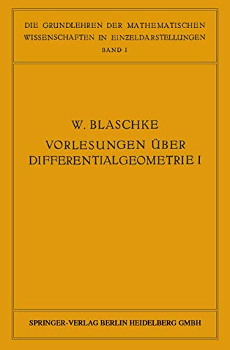 9783642493881: Vorlesungen ber Differentialgeometrie und geometrische Grundlagen von Einsteins Relativittstheorie I: Elementare Differentialgeometrie (Grundlehren ... Wissenschaften, 1) (German Edition)