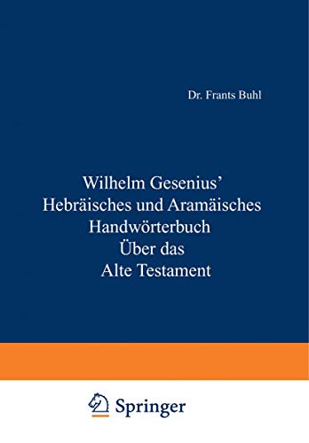 HebrÃ¤isches und AramÃ¤isches HandwÃ¶rterbuch Ã¼ber das Alte Testament (German Edition) (9783642493942) by Gesenius, Wilhelm; Zimmern, H.; MÃ¼ller, W. Max; Weber, O.