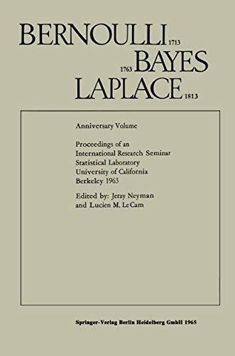 9783642494673: Bernoulli 1713 Bayes 1763 Laplace 1813: Anniversary Volume Proceedings of an International Research Seminar Statistical Laboratory University of California, Berkeley 1963