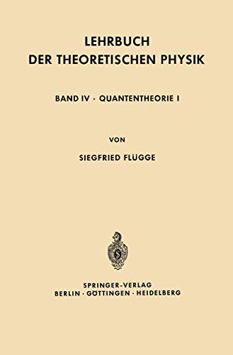 9783642495700: Lehrbuch der Theoretischen Physik: Band IV . Quantentheorie I: 4