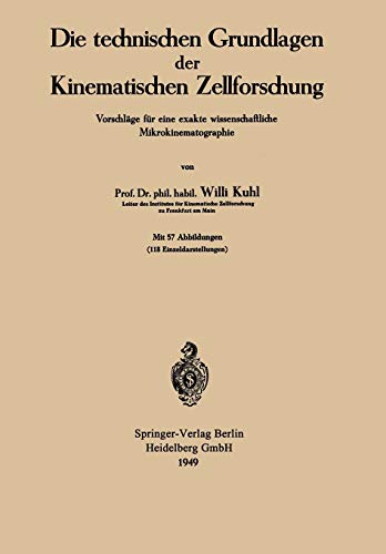 9783642495830: Die Technischen Grundlagen Der Kinematischen Zellforschung: Vorschlge Fr Eine Exakte Wissenschaftliche Mikrokinematographie