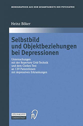 Beispielbild fr Selbstbild und Objektbeziehungen bei Depressionen (Monographien aus dem Gesamtgebiete der Psychiatrie, Band 93) zum Verkauf von medimops