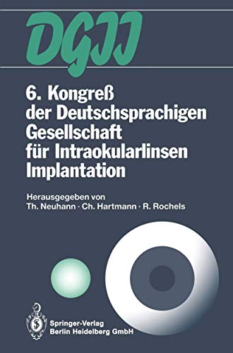 Stock image for 6. Kongre der Deutschsprachigen Gesellschaft fr Intraokularlinsen Implantation: 6. bis 7. Mrz 1992, Mnchen (German Edition) for sale by Lucky's Textbooks