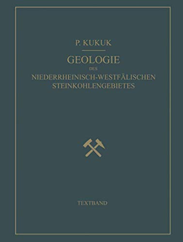 Geologie des Niederrheinisch-WestfÃ¤lischen Steinkohlengebietes: Textband (German Edition) (9783642503542) by Kukuk, Paul; Breddin, H.; Gothan, W.; Hirmer, M.; Hoffmann, E.; Keller, G.; KÃ¼hlwein, F. L.; Oberste-Brink, K.; Schmidt, H.; SchrÃ¶der, Fr.;...