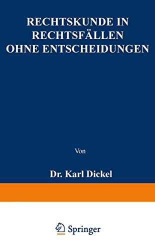 Rechtskunde in Rechtsfällen ohne Entscheidungen: Zum Gebrauche bei akademischen Uebungen und beim Selbstudium für Iuristen, Forstbeflissene und Regierungsreferendare (German Edition) - Dickel, Karl