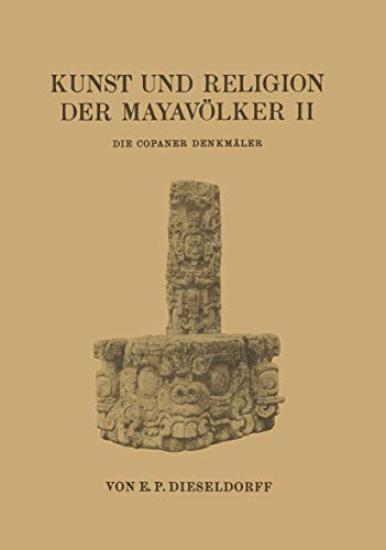 Stock image for Kunst und Religion der Mayavlker II: Die Copaner Denkmler (German Edition) for sale by Lucky's Textbooks