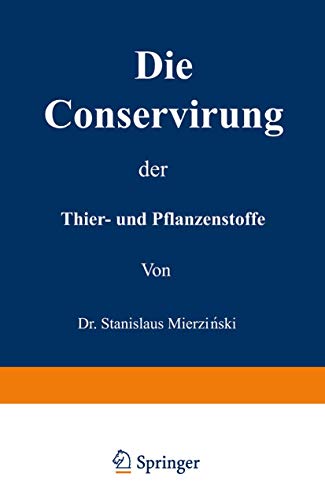 Stock image for Die Conservirung Der Thier- Und Pflanzenstoffe: Nahrungsmittel Etc. for sale by Ria Christie Collections