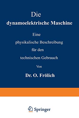 9783642512728: Die dynamoelektrische Maschine: Eine physikalische Beschreibung fr den technischen Gebrauch